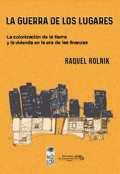 La guerra de los lugares. Rolnik